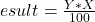 Rendered by QuickLaTeX.com \begin Result = \frac{ Y * X }{100} \end